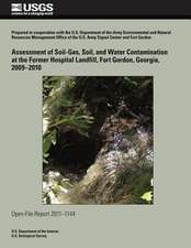 Assessment of Soil-Gas, Soil, and Water Contamination at the Former Hospital Landfill, Fort Gordon, Georgia, 2009?2010