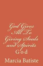 God Gives All to Giving Souls and Spirits