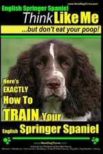 English Springer Spaniel - Think Like Me, But Don't Eat Your Poop!