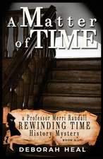 A Matter of Time: An Inspirational Novel of History, Mystery & Romance