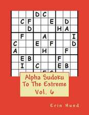 Alpha Sudoku to the Extreme Vol. 6