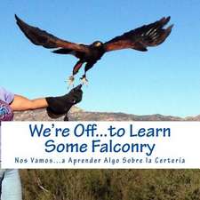 We're Off...to Learn Some Falconry