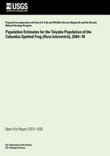 Population Estimates for the Toiyabe Population of the Columbia Spotted Frog (Rana Luteiventris), 2004?10