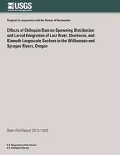 Effects of Chiloquin Dam on Spawning Distribution and Larval Emigration of Lost River, Shortnose, and Klamath Largescale Suckers in the Williamson and