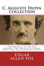 C. Auguste Dupin Collection (the Murders in the Rue Morgue, the Mystery of Marie Roget and the Purloined Letter)