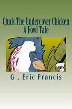 Cluck the Undercover Chicken