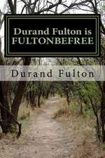 Durand Fulton Is Fultonbefree