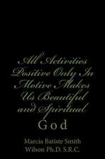 All Activities Positive Only in Motive Makes Us Beautiful and Spiritual