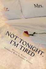 Not Tonight, I'm Tired