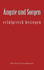 Angste Und Sorgen Erfolgreich Besiegen