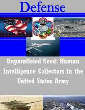 Unparalleled Need - Human Intelligence Collectors in the United States Army