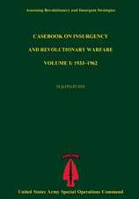 Assessing Revolutionary and Insurgent Strategies Casebook on Insurgency and Revolutionary Warvfare Volume I