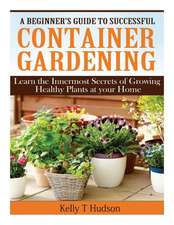 A Beginner?s Guide to Successful Container Gardening