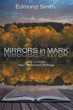 Mirrors in Mark: And in Other New Testament Writings