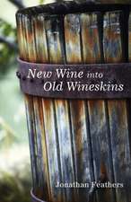 New Wine Into Old Wineskins