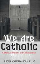 We Are Catholic