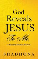 God Reveals Jesus to Me, a Devoted Muslim Woman