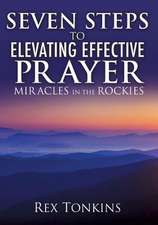 Seven Steps to Elevating Effective Prayer