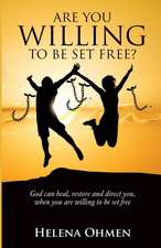 Are You Willing to Be Set Free?