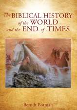 The Biblical History of the World and the End of Times