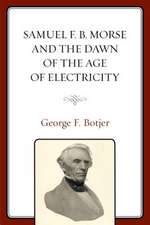 Samuel F. B. Morse and the Dawn of the Age of Electricity