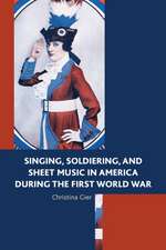 Singing, Soldiering, and Sheet Music in America During the First World War