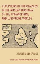 Receptions of the Classics in the African Diaspora of the Hispanophone and Lusophone Worlds