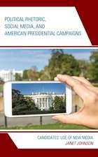 Johnson, J: Political Rhetoric, Social Media, and American P