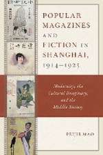 Mao, P: Popular Magazines and Fiction in Shanghai, 1914-1925