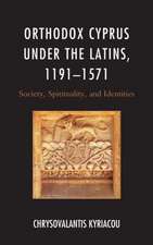 Orthodox Cyprus under the Latins, 1191-1571