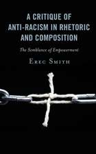 A Critique of Antiracism in Rhetoric and Composition: The Semblance of Empowerment