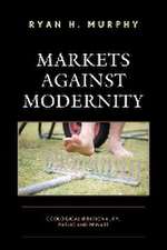 Markets against Modernity