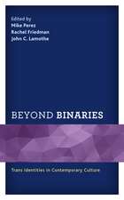 Beyond Binaries