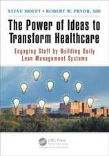 The Power of Ideas to Transform Healthcare: Engaging Staff by Building Daily Lean Management Systems