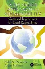 A Six Sigma Approach to Sustainability: Continual Improvement for Social Responsibility