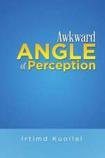 Awkward Angle of Perception