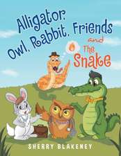 Alligator, Owl, Rabbit, Friends and the Snake