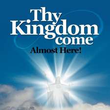 Thy Kingdom Come