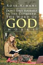 Don't Shut Yourself in the Cupboard, the Word of God Works