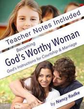 Becoming God's Worthy Woman, Teacher's Notes