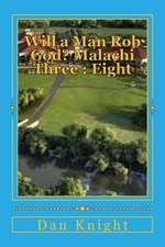 Will a Man Rob God? Malachi Three