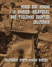 Mines and Mining in Amador, Calaveras and Tuolumne Counties, California