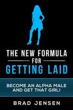 The New Formula for Getting Laid