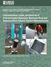 Concentrations, Loads, and Sources of Polychlorinated Biphenyls, Neponset River and Neponset River Estuary, Eastern Massachusetts