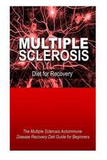 Multiple Sclerosis - Diet for Recovery