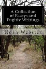 A Collection of Essays and Fugitiv Writings