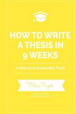 How to Write a Thesis in 9 Weeks