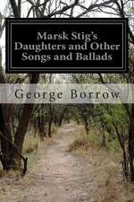 Marsk Stig's Daughters and Other Songs and Ballads