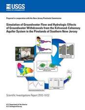 Simulation of Groundwater Flow and Hydrologic Effects of Groundwater Withdrawals from the Kirkwood-Cohansey Aquifer System in the Pinelands of Souther