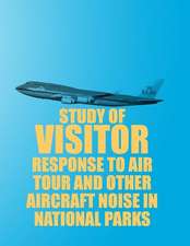 Study of Visitor Response to Air Tour and Other Aircraft Noise in National Parks